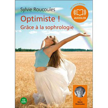 Optimiste ! Grâce à la sophrologie Optimiste ! Grâce à la sophrologie