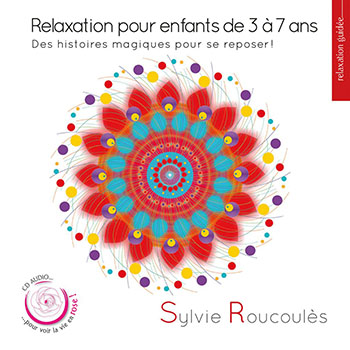 Sylvie-Roucoules-Relaxation-pour-enfants-de-3-a-7-ans-10H10-1024x1024 Relaxation pour les enfants de 3 à 7 ans – Histoires magiques